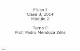 Física I Clase 8, 2014 Módulo 2 Turno F Prof. Pedro ...
