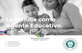 La Familia como Agente Educativo. - 201.149.57.130:8080