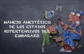 MANEJO ANESTÉSICO DE LOS ESTADOS HIPERTENSIVOS DEL EMBARAZO