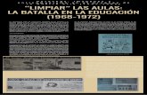 (1968-1972) LA BATALLA EN LA EDUCACIÓN “LIMPIAR” LAS AULAS