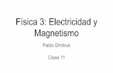 Física 3: Electricidad y Clase 11 Magnetismo Pablo Dmitruk