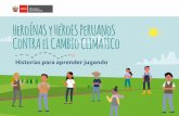 HeRoÍNAS y HéRoES PeRUANoS CoNTRA eL CAMBIo CLIMÁTICo
