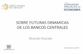 SOBRE FUTURAS DINAMICAS DE LOS BANCOS CENTRALES