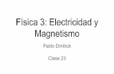 Física 3: Electricidad y Clase 23 Magnetismo Pablo Dmitruk