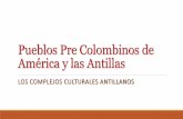 Pueblos Pre Colombinos de América y las Antillas