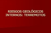 RIESGOS GEOLÓGICOS INTERNOS: TERREMOTOS