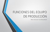 FUNCIONES DEL EQUIPO DE PRODUCCIÓN