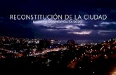 RECONSTITUCIÓN DE LA CIUDAD
