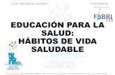 EDUCACIÓN PARA LA SALUD: HÁBITOS DE VIDA SALUDABLE