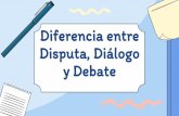 Diferencia entre Disputa, Diálogo y Debate