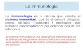 La immunologia - .La immunologia La immunologia és la ciència que estudia el sistema immunitari,